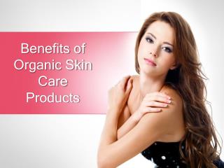 Benefits of Organic Skin Care Products - Myrightbuy