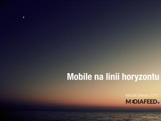 Mobile silesia 2015 mediafeed
