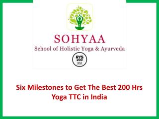 Six Milestones to Get The Best 200 Hrs Yoga Ttc in India