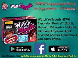Watch Ya' Mouth NSFW Expansion Pack #2 (155 cards 6 blanks)