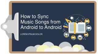 How to Sync Music Songs from Android to Android