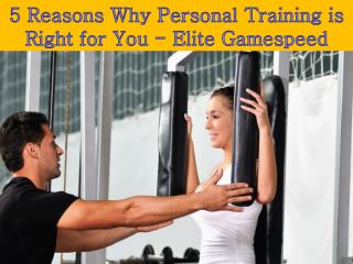 5 Reasons Why Personal Training is Right for You - Elite Gamespeed