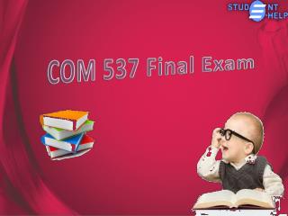 COM 537 Final Exam | COM 537 week 5 final exam, Studentehelp