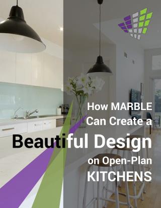 How MARBLE Can Create a Beautiful Design on Open-Plan KITCHENS