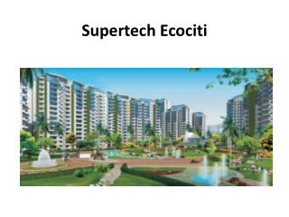 Supertech Ecocity Gives you Dream House in Noida Sector-137