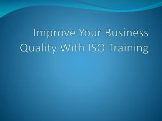 Improve Your Business Quality With ISO Training