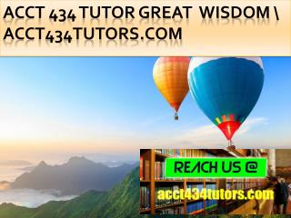 ACCT 434 TUTOR Great Wisdom \ acct434tutors.com