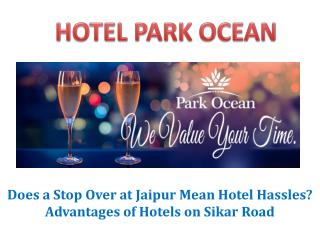 Does a Stop Over at Jaipur Mean Hotel Hassles Advantages of Hotels on Sikar Road