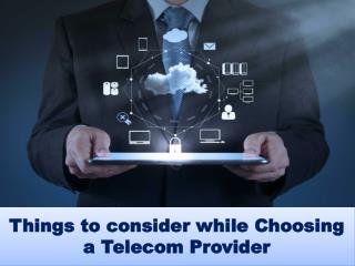 Things to consider while Choosing a Telecom Provider