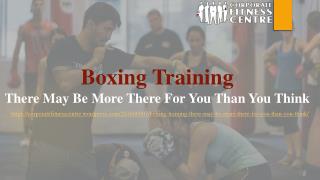 Boxing Training – there may be more there for you than you think