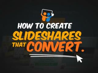 How to Create SlideShares That Convert @slidecomet