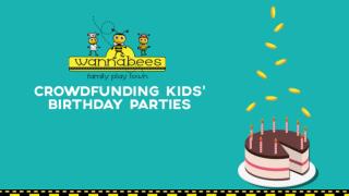 Crowdfunding Kids Birthday Parties