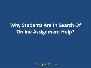 Why Students Are In Search Of Online Assignment Help