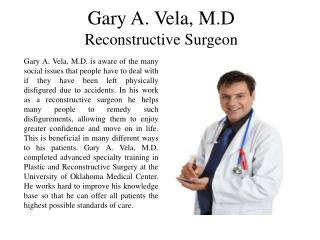 Gary A. Vela, M.D. - Reconstructive Surgeon
