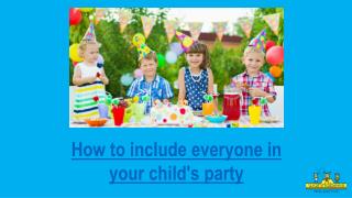 How to include everyone in your child’s birthday celebration
