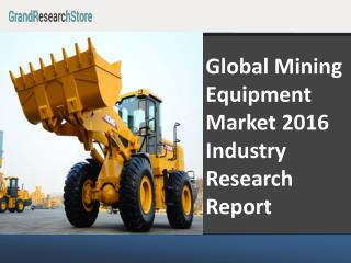 Global Mining Equipment Market 2016 Industry Research Report