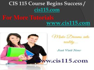 CIS 115 Course Begins Success / cis115dotcom