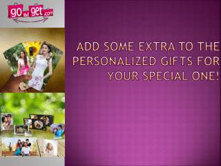Add Some Extra To The Personalized Gifts For Your Special One!