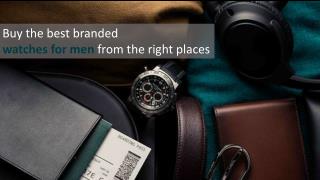 Buy the best branded watches for men from the right places