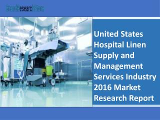 United States Hospital Linen Supply and Management Services Industry 2016 Market Research Report
