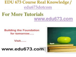 EDU 673 Course Real Tradition,Real Success / edu673dotcom