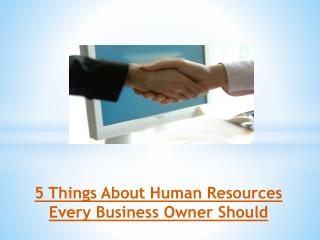 5 Things About Human Resources Every Business Owner Should Know