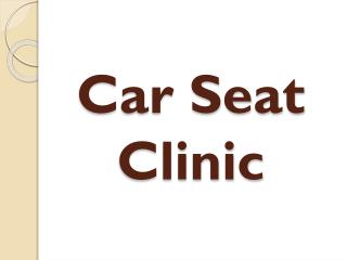 Car Seat Clinic
