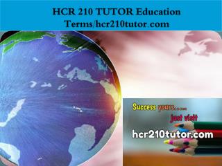 HCR 210 TUTOR Education Terms/hcr210tutor.com