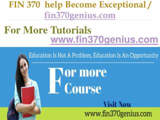 FIN 370 help Become Exceptional / fin370genius.com