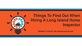 Things To Find Out When Hiring A Long Island Home Inspector