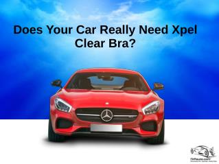 Does Your Car Really Need Xpel Clear Bra?