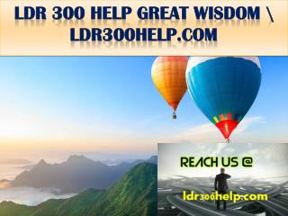 LDR 300 HELP GREAT WISDOM \ ldr300help.com