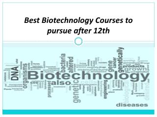 Best Biotechnology Courses to pursue after 12th