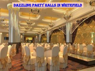 Dazzling party halls in Whitefield