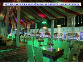 Stylish saree ideas for wedding at banquet halls in Kolkata