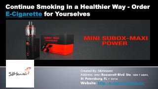 Continue Smoking in a Healthier Way - Order E-Cigarettes for Yourselves