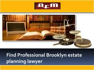 Find Professional Brooklyn estate planning lawyer