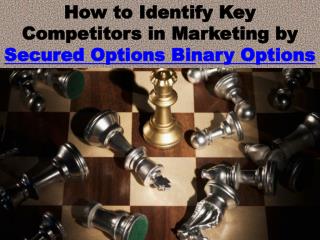 How to Identify Key Competitors in Marketing - Secured Options Binary Options