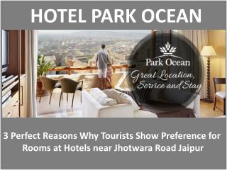 3 Perfect Reasons Why Tourists Show Preference for Rooms at Hotels near Jhotwara Road Jaipur