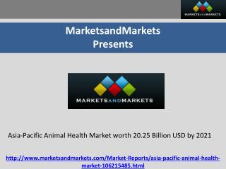 Asia-Pacific Animal Health Market worth 20.25 Billion USD by 2021