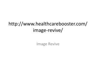 http://www.healthcarebooster.com/image-revive/
