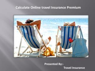 Calculate Online travel Insurance Premium