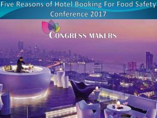 Five Reasons of Hotel Booking For Food Safety Conference 2017