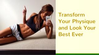 Transform Your Physique and Look Your Best Ever