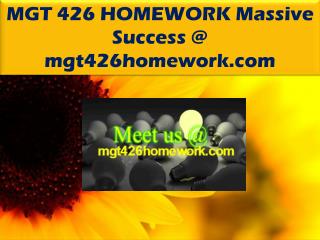 MGT 426 HOMEWORK Massive Success @ mgt426homework.com
