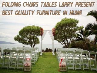 Folding Chairs Tables Larry Present Best Quality Furniture In Miami