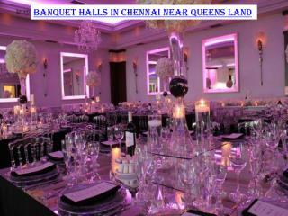 Banquet halls in Chennai near Queens Land