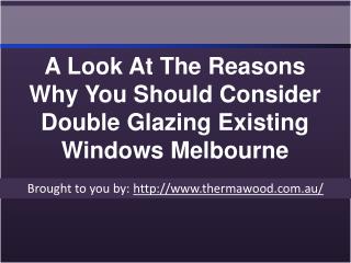 A Look At The Reasons Why You Should Consider Double Glazing Existing Windows Melbourne