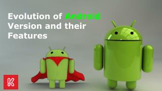Evolution of Android Version and their Features