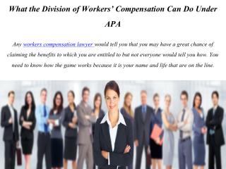 What the Division of Workers’ Compensation Can Do Under APA